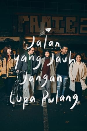 Jalan Yang Jauh, Jangan Lupa Pulang